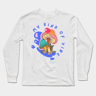 My kind of vibe Long Sleeve T-Shirt